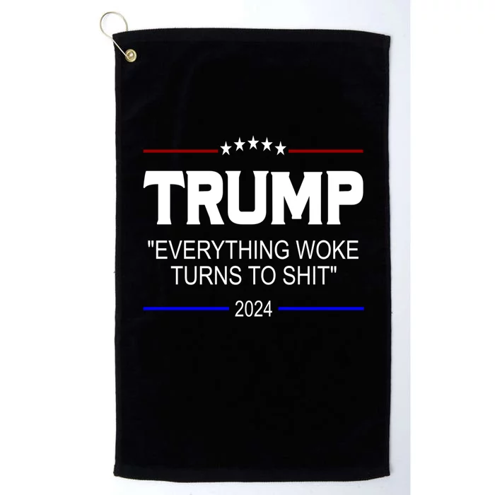 Everything Woke Turns To Shit Funny Trump 2024 President Platinum Collection Golf Towel