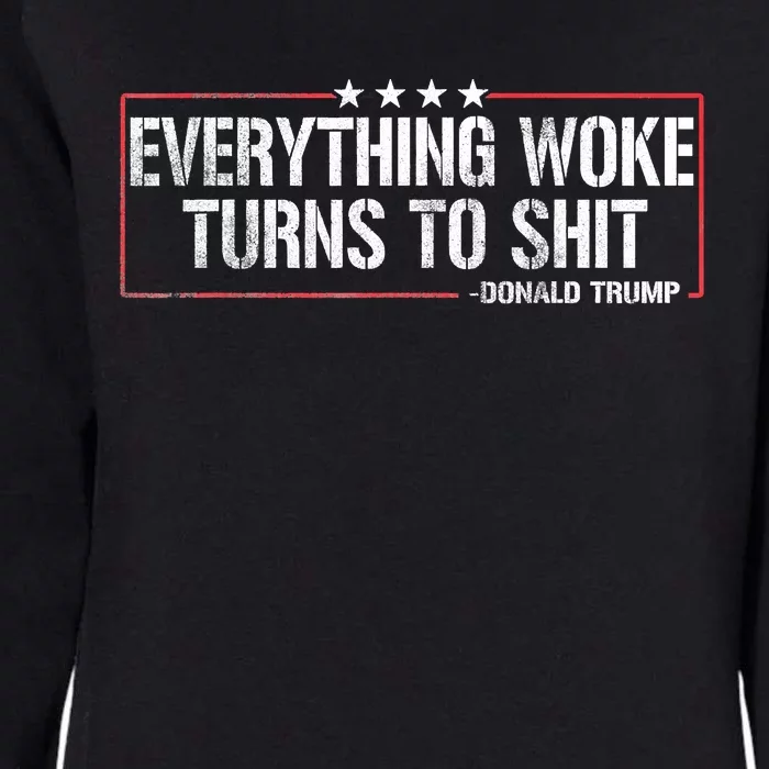 Everything Woke Turns To Shit Donald Trump Funny Political Meme Shirt Political Womens California Wash Sweatshirt