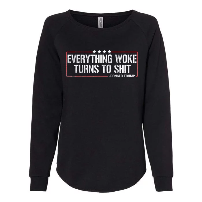 Everything Woke Turns To Shit Donald Trump Funny Political Meme Shirt Political Womens California Wash Sweatshirt