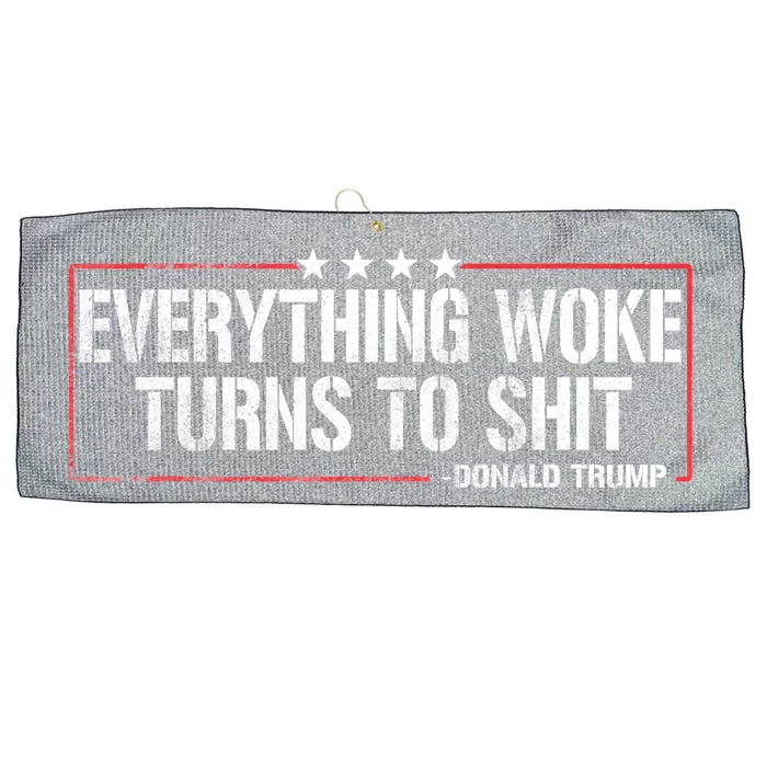 Everything Woke Turns To Shit Donald Trump Funny Political Meme Shirt Political Large Microfiber Waffle Golf Towel