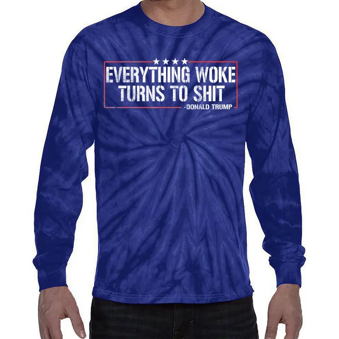 Everything Woke Turns To Shit Donald Trump Funny Political Meme Shirt Political Tie-Dye Long Sleeve Shirt