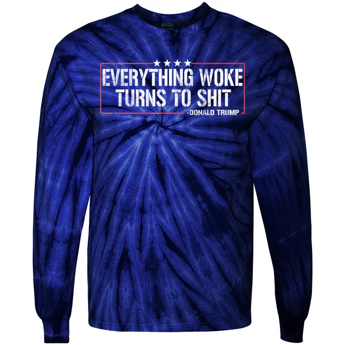 Everything Woke Turns To Shit Donald Trump Funny Political Meme Shirt Political Tie-Dye Long Sleeve Shirt