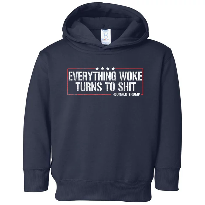 Everything Woke Turns To Shit Donald Trump Funny Political Meme Shirt Political Toddler Hoodie