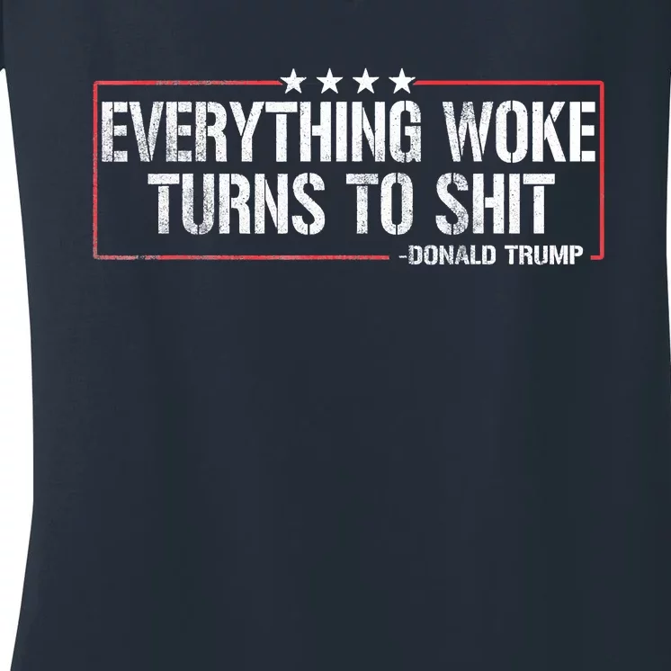 Everything Woke Turns To Shit Donald Trump Funny Political Meme Shirt Political Women's V-Neck T-Shirt