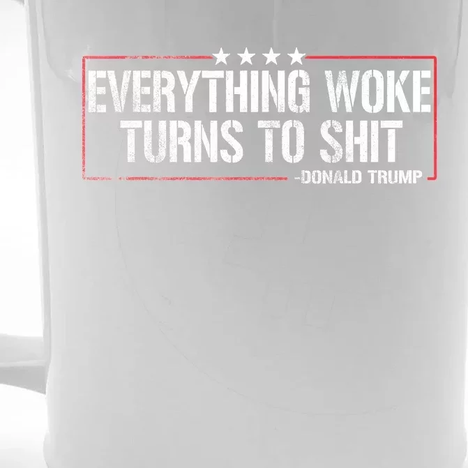 Everything Woke Turns To Shit Donald Trump Funny Political Meme Shirt Political Front & Back Beer Stein