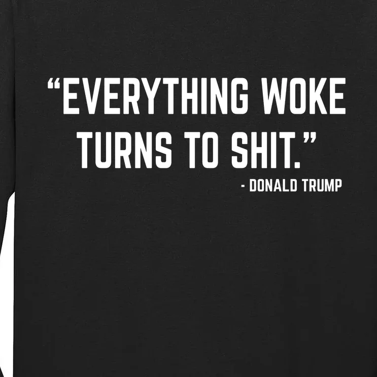 Everything Woke Turns To Shit Donald Trump Tall Long Sleeve T-Shirt