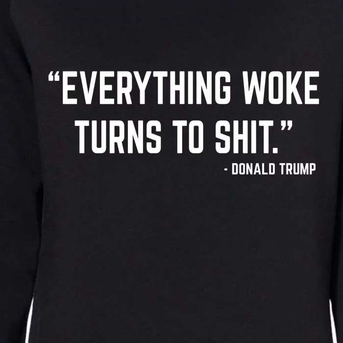 Everything Woke Turns To Shit Donald Trump Womens California Wash Sweatshirt