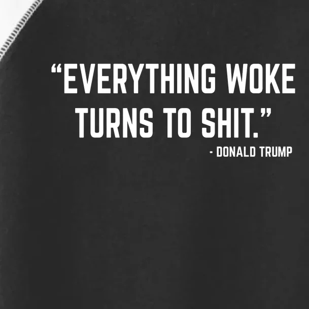 Everything Woke Turns To Shit Donald Trump Toddler Fine Jersey T-Shirt