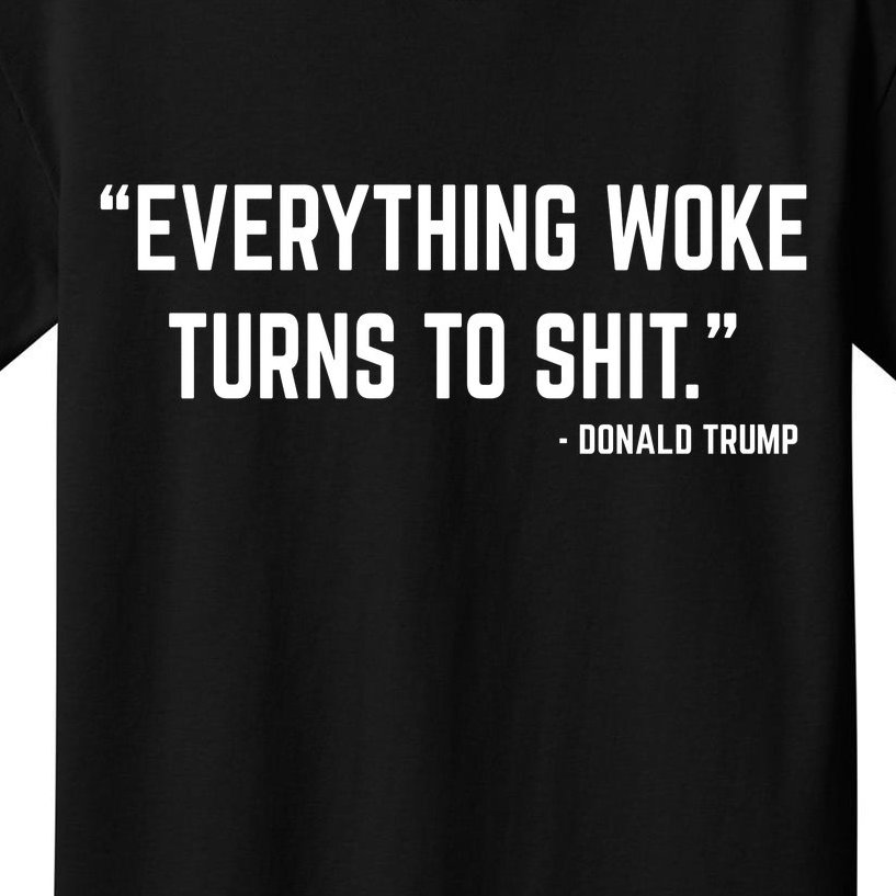 Everything Woke Turns To Shit Donald Trump Kids T-Shirt