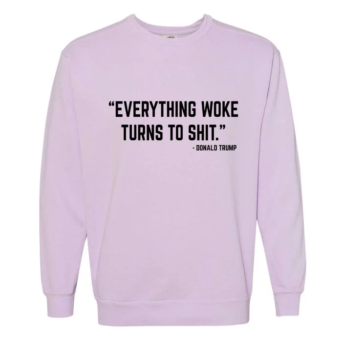 Everything Woke Turns To Shit Donald Trump Garment-Dyed Sweatshirt