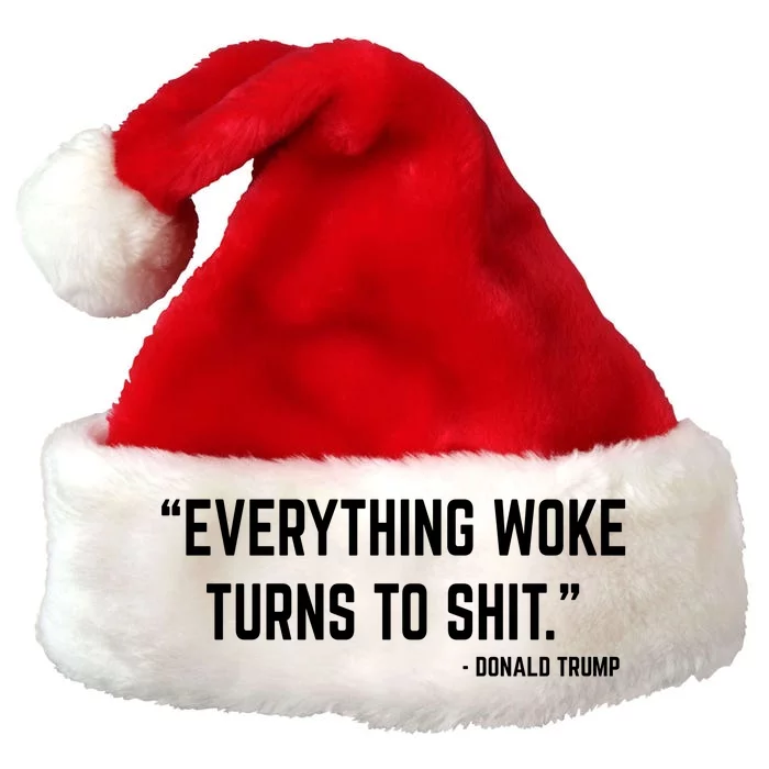 Everything Woke Turns To Shit Donald Trump Premium Christmas Santa Hat