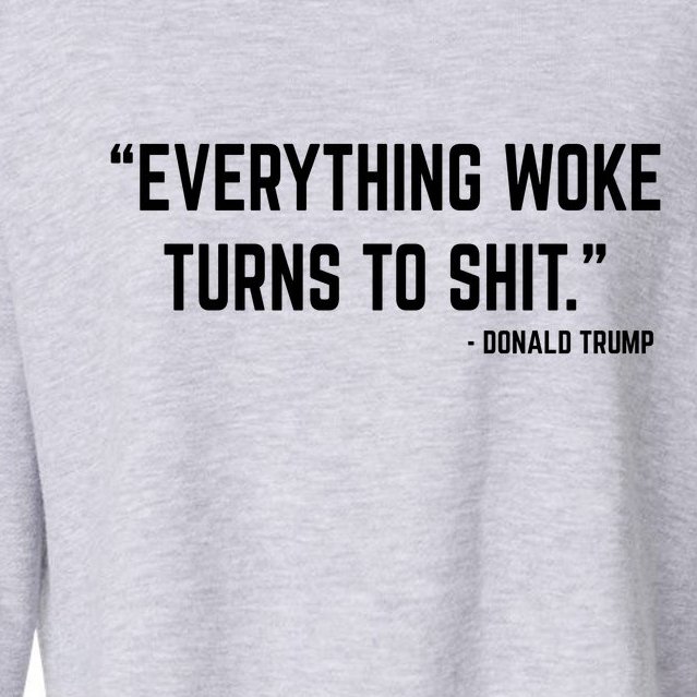 Everything Woke Turns To Shit Donald Trump Cropped Pullover Crew