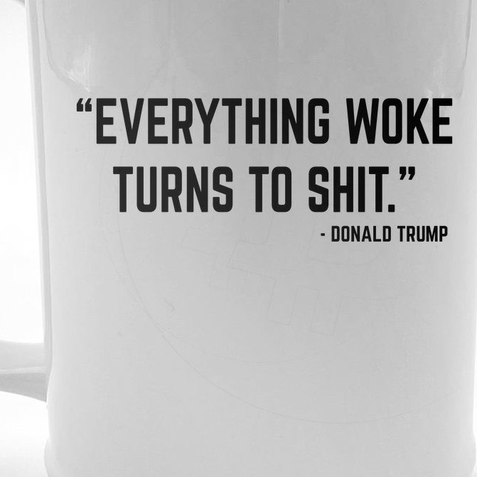 Everything Woke Turns To Shit Donald Trump Beer Stein