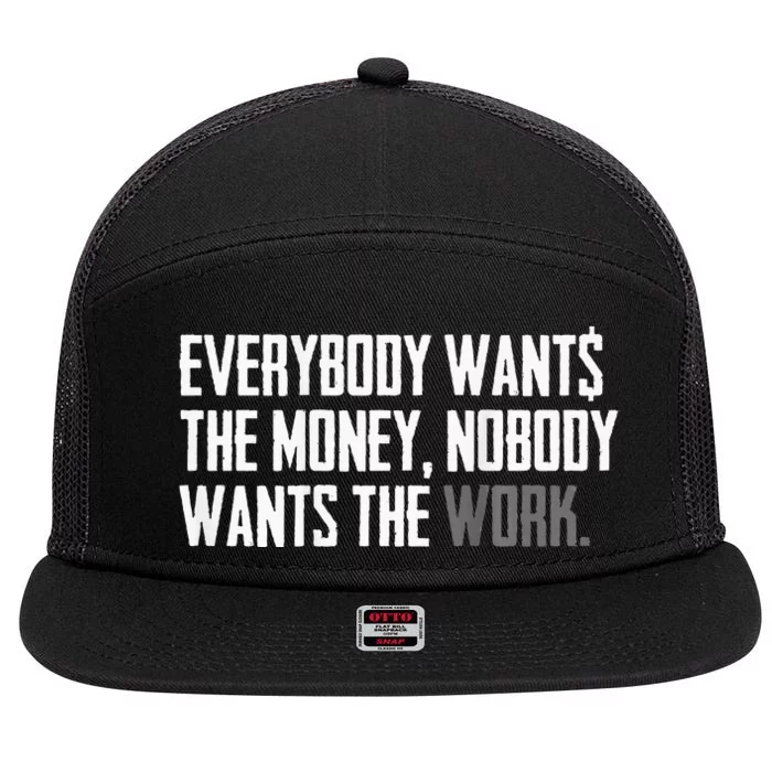 Everybody Wants The Money Nobody Wants The Work 7 Panel Mesh Trucker Snapback Hat