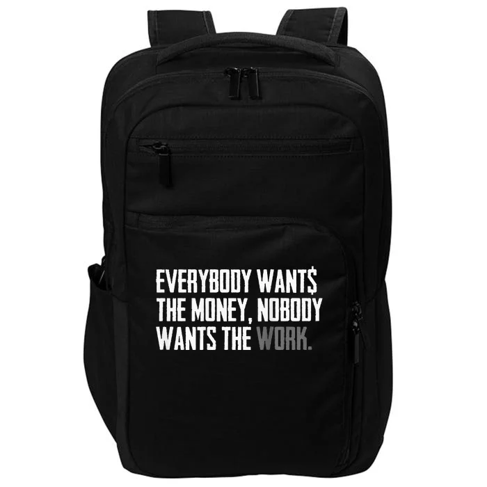 Everybody Wants The Money Nobody Wants The Work Impact Tech Backpack