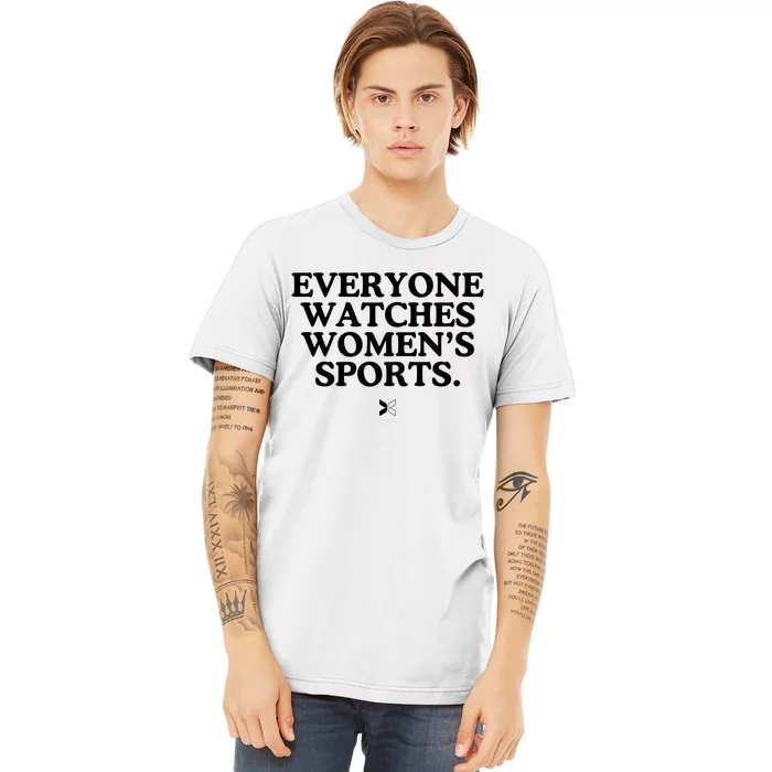 Everyone Watches Women’S Sports Premium T-Shirt