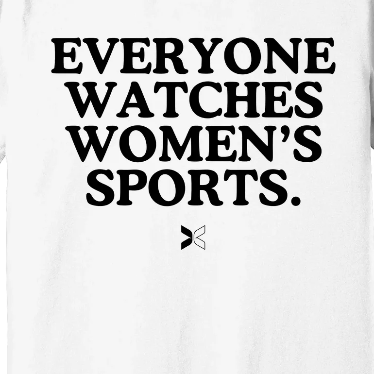 Everyone Watches Women’S Sports Premium T-Shirt