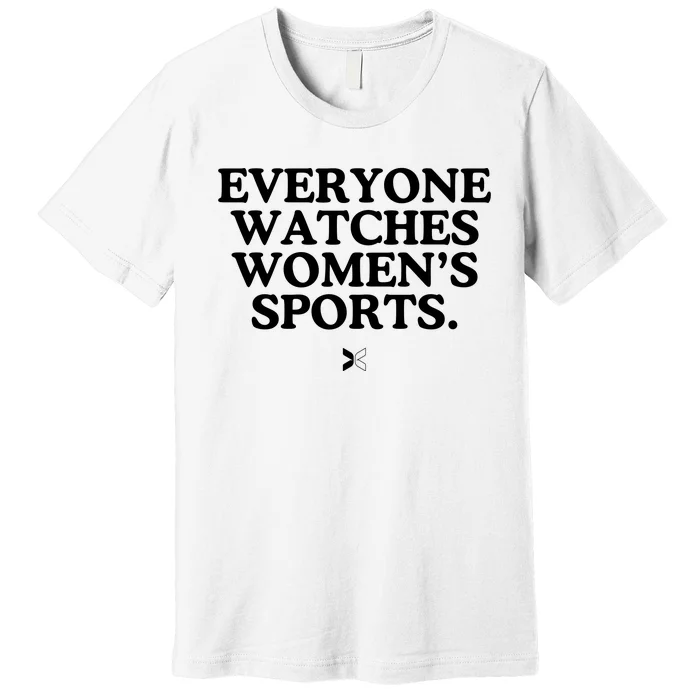 Everyone Watches Women’S Sports Premium T-Shirt