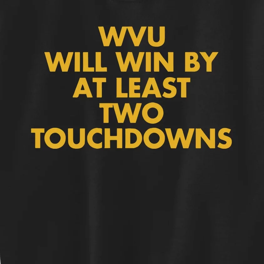 Eerrational Wvu Will Win By At Least Two Touchdowns Kids Sweatshirt