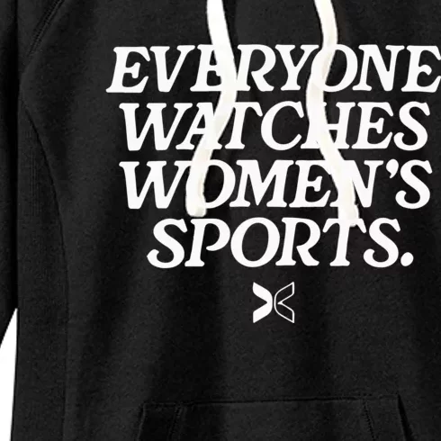 Everyone Watches Women’S Sports Women's Fleece Hoodie