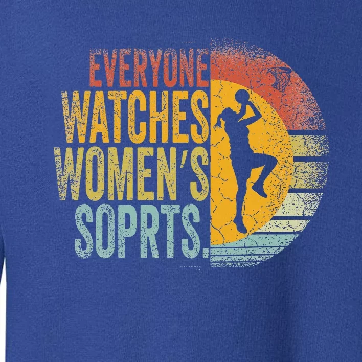 Everyone Watches Wo Sports Toddler Sweatshirt