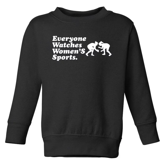 Everyone Watches Women’S Sports Toddler Sweatshirt