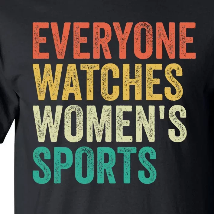 Everyone Watches Women.S Sports Tall T-Shirt