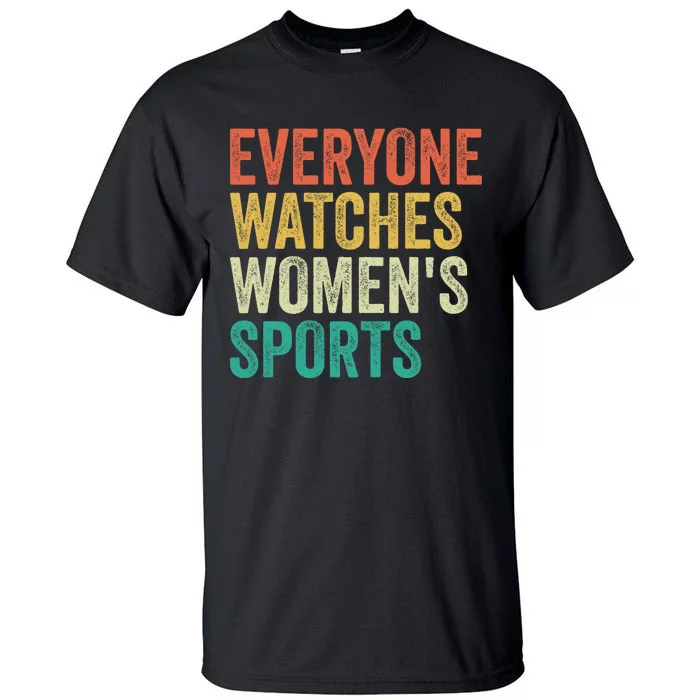 Everyone Watches Women.S Sports Tall T-Shirt