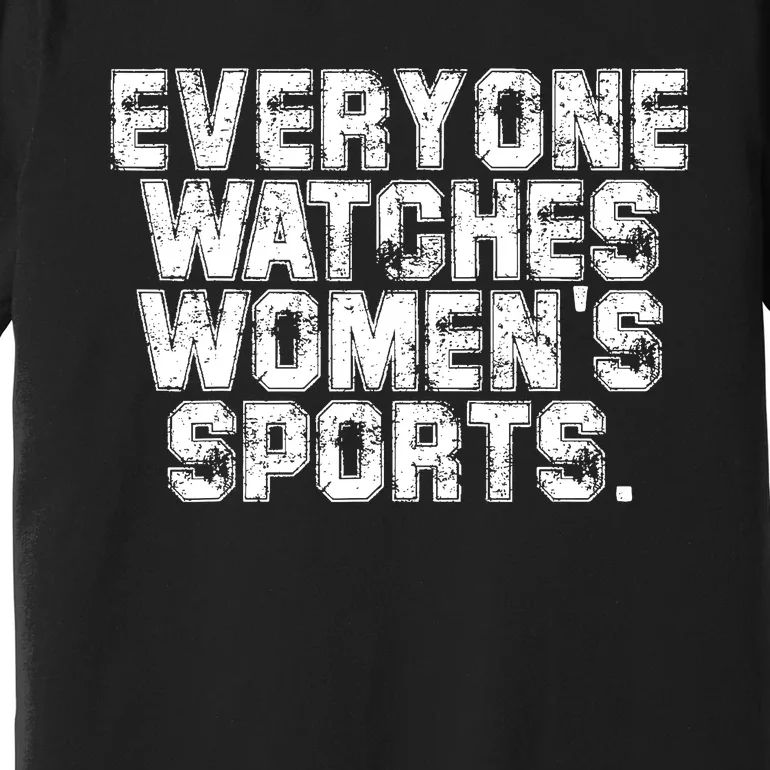 Everyone Watches Women Sports Adult Premium T-Shirt