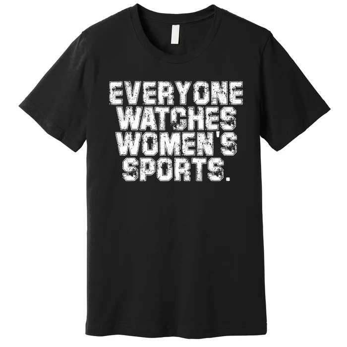 Everyone Watches Women Sports Adult Premium T-Shirt