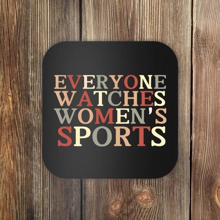 Everyone Watches Women Sports Adult Coaster