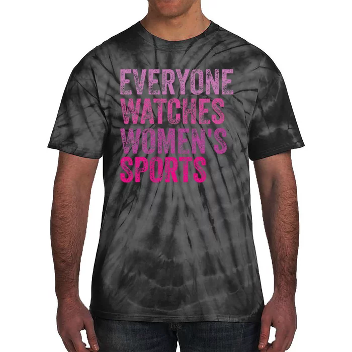 Everyone Watches Women Sports Tie-Dye T-Shirt