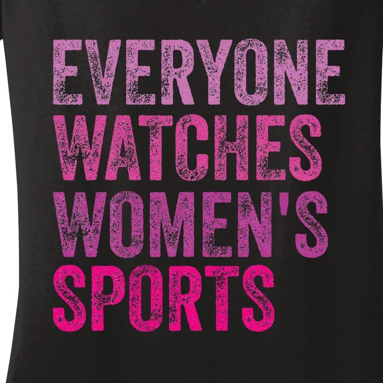 Everyone Watches Women Sports Women's V-Neck T-Shirt