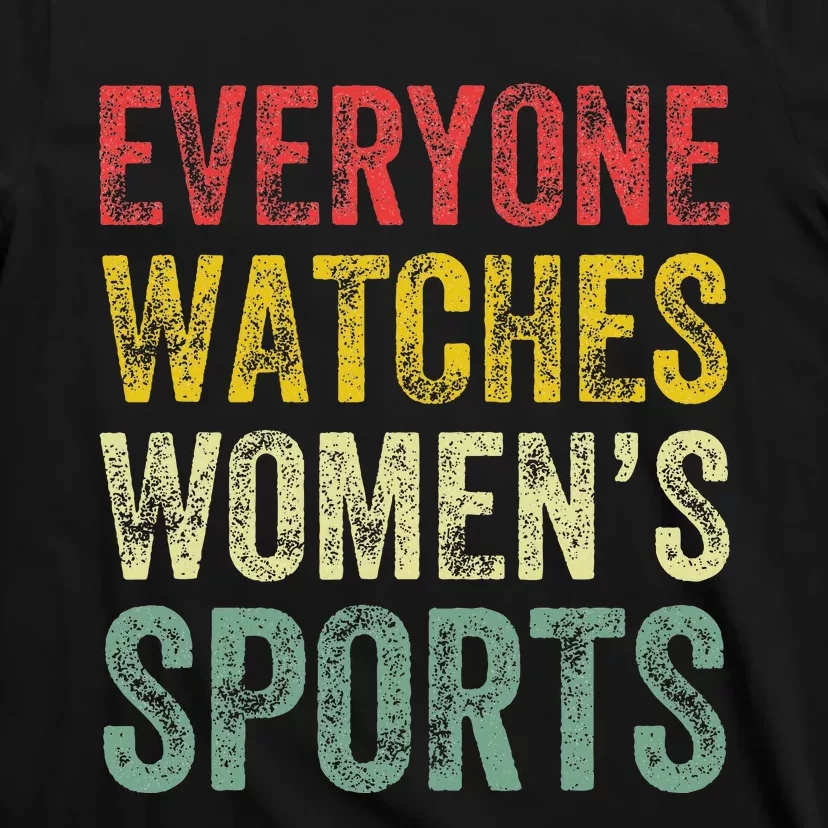 Everyone Watches Women Sports T-Shirt