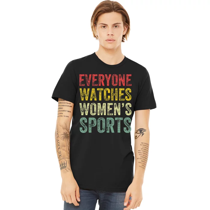 Everyone Watches Women Sports Premium T-Shirt