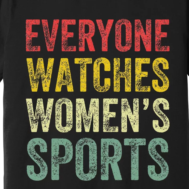 Everyone Watches Women Sports Premium T-Shirt