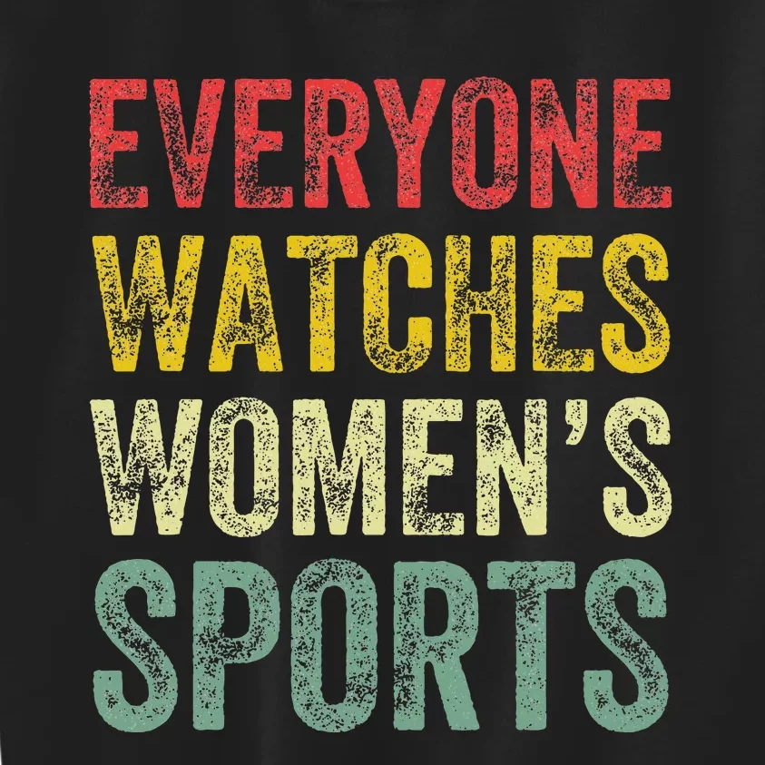 Everyone Watches Women Sports Kids Sweatshirt