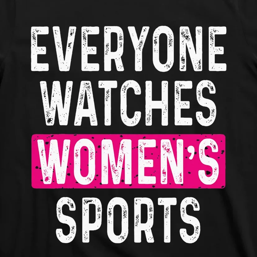 Everyone Watches Women Sports Supports T-Shirt