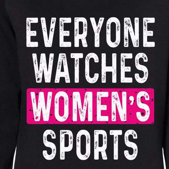 Everyone Watches Women Sports Supports Womens California Wash Sweatshirt