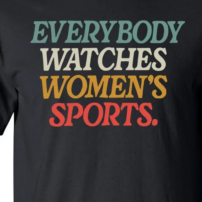 Everybody Watches Women Sports Tall T-Shirt