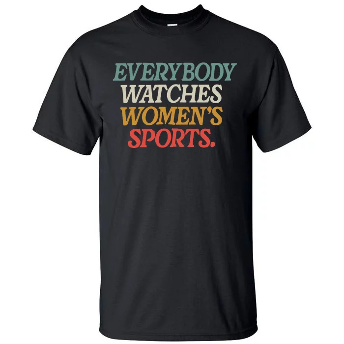 Everybody Watches Women Sports Tall T-Shirt