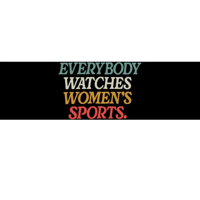 Everybody Watches Women Sports Bumper Sticker