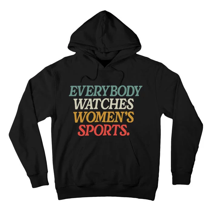 Everybody Watches Women Sports Tall Hoodie