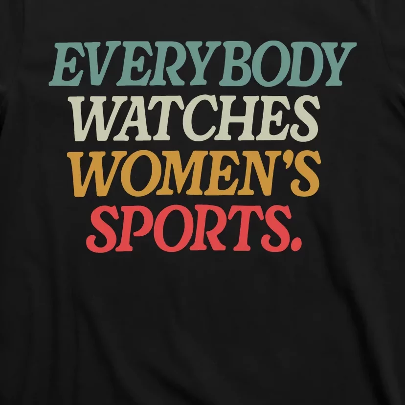 Everybody Watches Women Sports Female Athlete Feminist T-Shirt