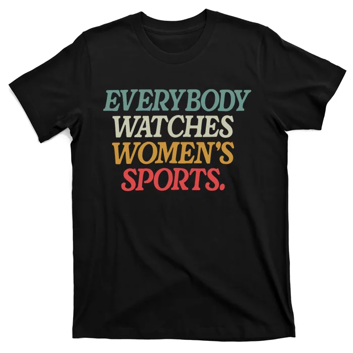 Everybody Watches Women Sports Female Athlete Feminist T-Shirt