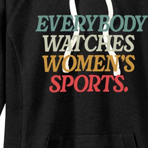 Everybody Watches Women Sports Female Athlete Feminist Women's Fleece Hoodie