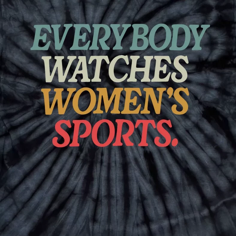 Everybody Watches Women Sports Female Athlete Feminist Tie-Dye T-Shirt