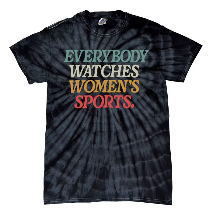 Everybody Watches Women Sports Female Athlete Feminist Tie-Dye T-Shirt