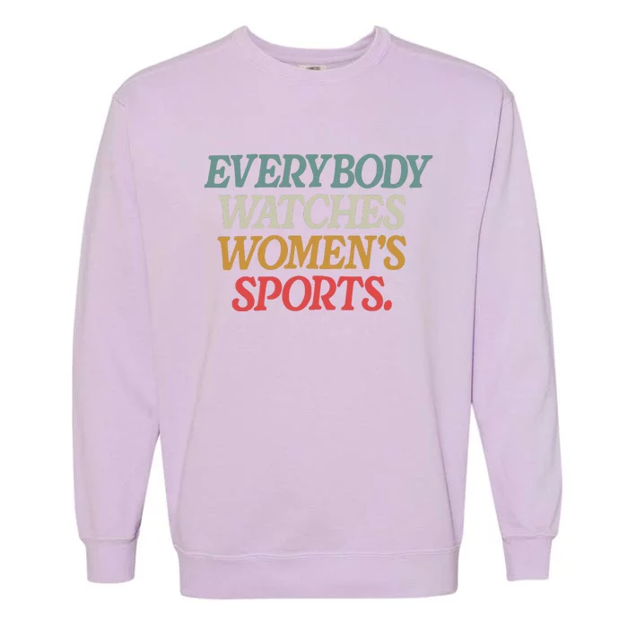 Everybody Watches Women Sports Female Athlete Feminist Garment-Dyed Sweatshirt