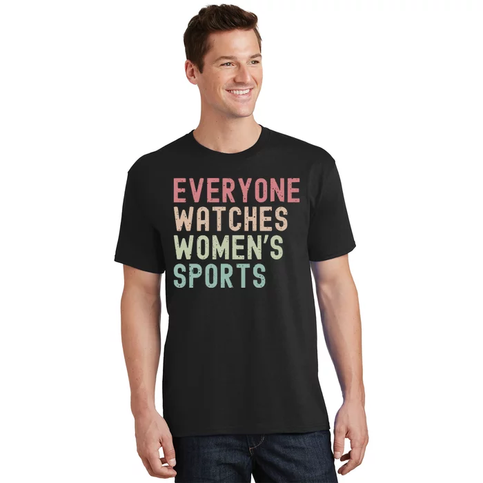 Everyone Watches Women Sports T-Shirt